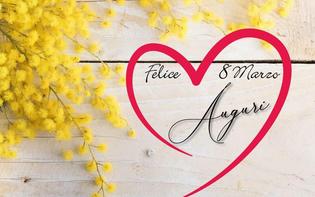 8 Marzo: Un augurio a tutte le donne